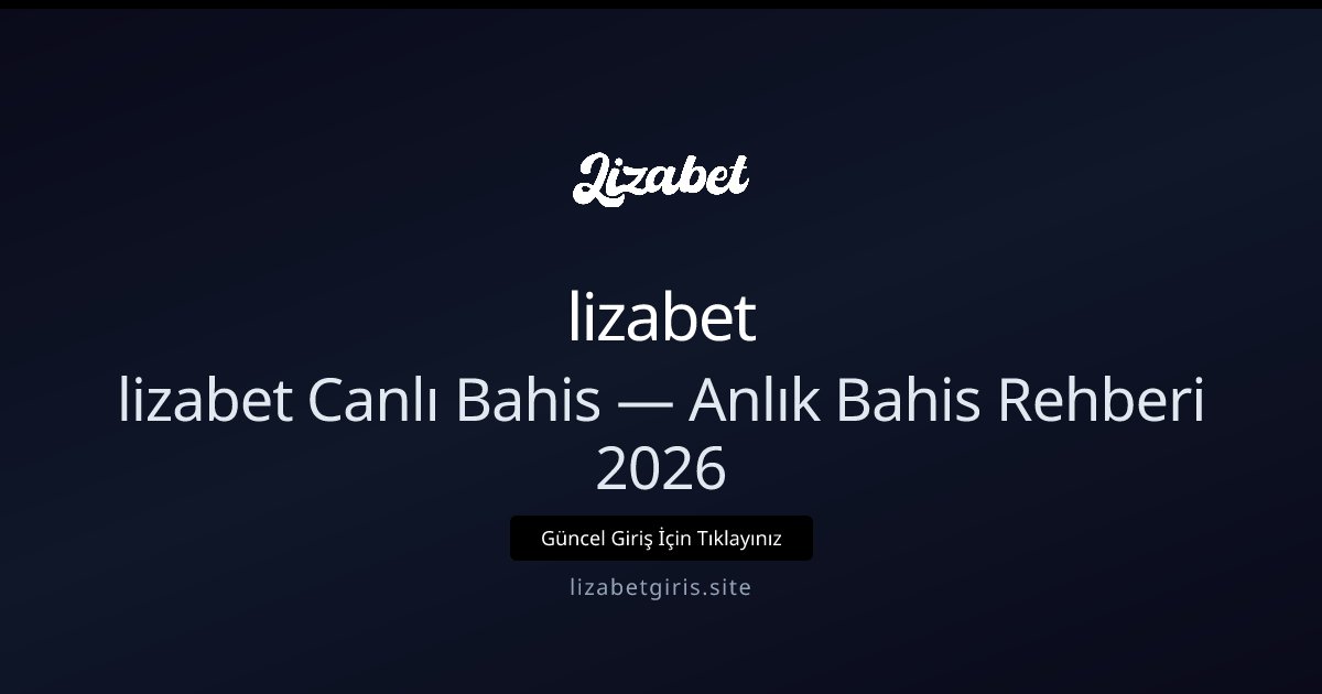 lizabet Canlı Bahis Rehberi 2026 — Anlık İpuçları lizabet Canlı Bahis Rehberi 2026 — Anlık İpuçları — adım adım anlatım
