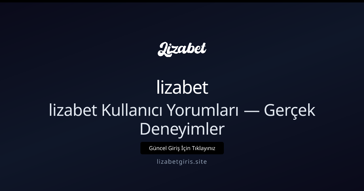 lizabetgiris Deneyimleri — Gerçek Kullanıcı Tavsiyeleri ve İleri Taktikler - lizabet rehber görseli