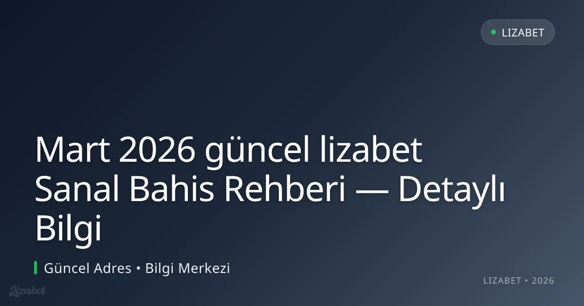 lizabet Sanal Bahis Rehberi — Detaylı Bilgi lizabet Sanal Bahis Rehberi — Detaylı Bilgi